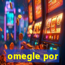 omegle por